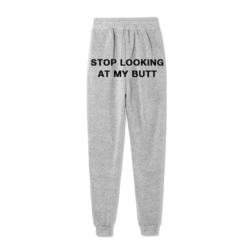 Stop Looking At My B*tt Funny Sexy Sweatpants Joggers streetwear Fleece Trousers